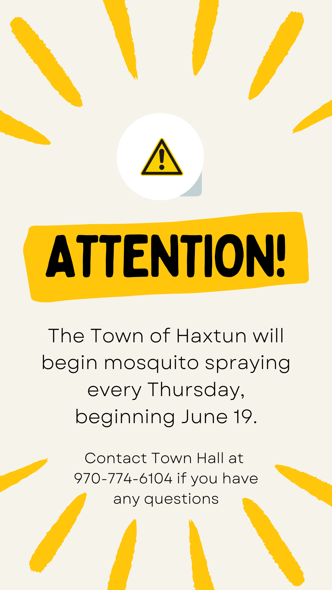 Attention! The Town of Haxtun will begin mosquito spraying every Thursday beginning June 19. Contact Town Hall at 970-774-6104 if you have any questions